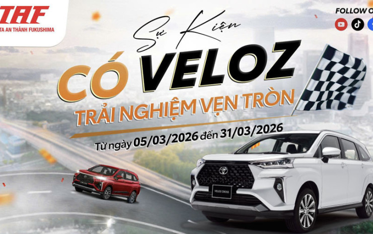 Trải Nghiệm Veloz Cross – Tháng Bán Hàng Siêu Ưu Đãi Tại Toyota An Thành Fukushima